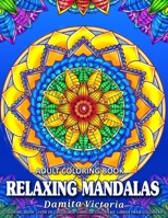 Relaxing Mandalas: Adult Coloring Book with Stress Relieving Designs Perfect for Coloring Gift Book Ideas null Book Cover