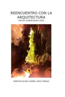 Reencuentro con la arquitectura: Hitos vivenciales 2023 (Spanish Edition) B0CFXB1MRG Book Cover