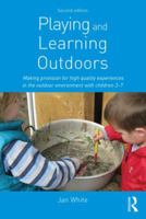 Playing and Learning Outdoors: The Practical Guide and Sourcebook for Excellence in Outdoor Provision and Practice with Young Children 0415623154 Book Cover