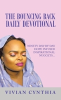 The Bouncing Back Daily Devotional: Ninety Day-By-Day Hope Infused Inspirational Nuggets... 1543763758 Book Cover