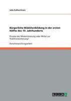 B?rgerliche M?dchenbildung in der Ersten H?lfte des 19. Jahrhunderts 3638650944 Book Cover