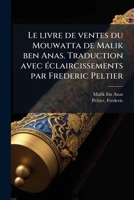 Le livre de ventes du Mouwatta de Malik ben Anas. Traduction avec Ã(c)claircissements par Frederic Peltier (French Edition) B0FHCZWCFZ Book Cover