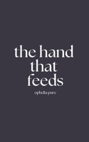 The Hand That Feeds B0CGN7ZT87 Book Cover