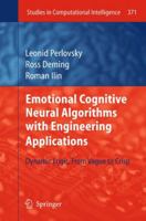 Emotional Cognitive Neural Algorithms with Engineering Applications: Dynamic Logic: From Vague to Crisp 3642228291 Book Cover