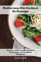 Mediterranes Di�t-Kochbuch f�r Einsteiger: Das neue mediterrane Di�t-Kochbuch f�r Einsteiger und unendlichen Kochgenuss. Mediterranean Recipes (German Edition) 1802552324 Book Cover