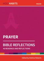 Prayer: 40 readings and teachings (Holy Habits Bible Reflections) 0857468294 Book Cover