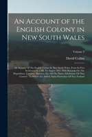 An Account of the English Colony in New South Wales: From Its First Settlement in January 1788, to August 1801: With Remarks On the Dispositions, ... to Which Are Added, Some Particulars of New 1016098588 Book Cover