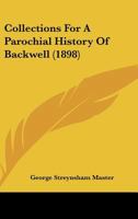 Collections For A Parochial History Of Backwell (1898) 1248098943 Book Cover