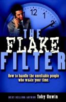 The Flake Filter: How to Handle the Unreliable People Who Waste Your Time 0972981411 Book Cover