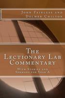 The Lectionary Lab Commentary: With Stories and Sermons for Year A 1493585800 Book Cover