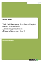 Volleyball. Festigung des oberen Zuspiels bis hin zu spielnahen Anwendungssituationen (Unterrichtsentwurf Sport) 3668588988 Book Cover