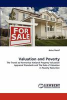 Valuation and Poverty: The Trends to Harmonize National Property Valuation/ Appraisal Standards and The Role of Valuation in Poverty Reduction 3843390827 Book Cover