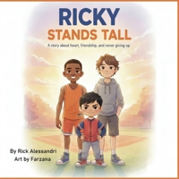 Ricky Stands Tall: A story about heart, friendship, and never giving up B0H8D5Q3YG Book Cover