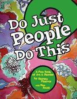 Do Just People Do This? A Fun Book of Art & Stories 1624078362 Book Cover