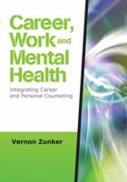 Career, Work, and Mental Health: Integrating Career and Personal Counseling 1412964245 Book Cover