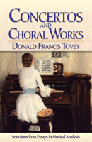Concertos and Choral Works: Selections from Essays in Musical Analysis 0486784509 Book Cover