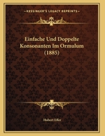 Einfache Und Doppelte Konsonanten Im Ormulum (1885) 1246294486 Book Cover