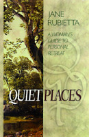 Quiet Places A Woman's Guide to Personal Retreat 0764220012 Book Cover