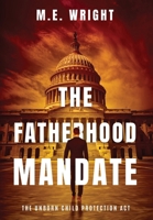 The Fatherhood Mandate: A Coming of Age Dystopian Novel B0C9VX4Q7P Book Cover