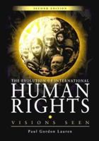 The Evolution of International Human Rights: Visions Seen (Pennsylvania Studies in Human Rights)