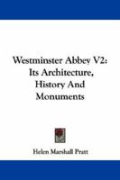 Westminster Abbey V2: Its Architecture, History And Monuments 1163245844 Book Cover