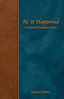 As it Happened: Accounts of Wondrous Events 1728877660 Book Cover