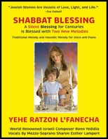 NEW! Shabbat Blessing: A Silent Blessing for Centuries Is Blessed with Two New Melodies - Traditional Melody & Hassidic Melody for Voice and Piano - 5 STAR REVIEWS B0F2H4N7X9 Book Cover