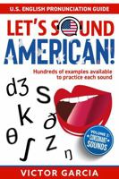 Let's Sound American! U.S. English Pronunciation Guide: Volume 2: Consonant Sounds 1964839041 Book Cover