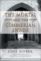 The Mortal and the Cimmerian Shade 1546241620 Book Cover
