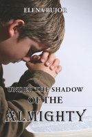Under the Shadow of the Almighty: From Communist Romania to Freedom 1479615005 Book Cover