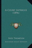 A Court Intrigue 1241387540 Book Cover