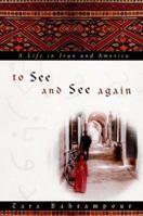 To See and See Again: A Life in Iran and America 0520223543 Book Cover