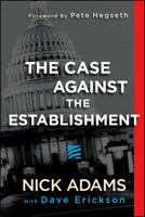 The Case Against the Establishment 1682614743 Book Cover