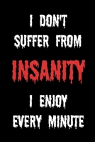 I Don't Suffer From Insanity I Enjoy Every Minute: Blank Lined Journal For Creepypasta and Horror Fans 1690016272 Book Cover