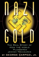 Nazi Gold: The Real Story of How the World Plundered Jewish Treasures 0882821679 Book Cover