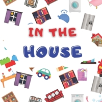 In The House: Children Picture Book About Rooms in The House - Kitchen Bedroom Garage - Full Color B09L4HRTWN Book Cover