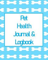 Pet Health Journal & Logbook: Medical, immunization, vet, dietary and pet care information - all in one place. 8 x 10, 120 formatted pages. Nice gift for animal lovers. 1096862395 Book Cover