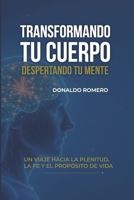 Transformando tu cuerpo despertando tu mente: Un viaje hacia la plenitud, la fe y el propósito de vida (Spanish Edition) B0FDYXG2JD Book Cover