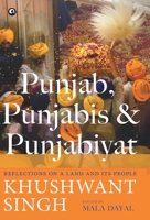 Punjab, Punjabis and Punjabiyat: Reflections on a Land and its People by Khushwant Singh 9387561402 Book Cover
