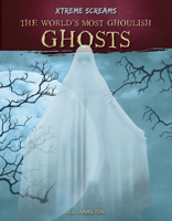The World’s Most Ghoulish Ghosts 1532194862 Book Cover