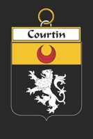 Courtin: Courtin Coat of Arms and Family Crest Notebook Journal (6 x 9 - 100 pages) 1699191670 Book Cover