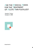 Are The Medical Needs For The Treatment Of Acute Pain Fulfilled?: Istanbul, Turkey, October 5, 1996 3764356790 Book Cover