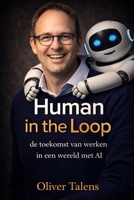 Human in the Loop: De toekomst van werken in een wereld met AI (Dutch Edition) B0GW2K5B27 Book Cover