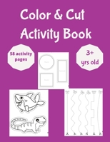 Color and Cut Activity Book: 3 year old 1312661399 Book Cover