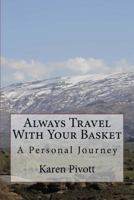 Always Travel With Your Basket: A Personal Journey 0473351404 Book Cover