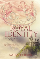 The Royal Identity: Key to manifesting the Millennial Kingdom 0997127252 Book Cover