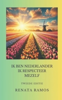 Ik ben Nederlander Ik respecteer mezelf: Tweede editie (Dutch Edition) 9082713942 Book Cover