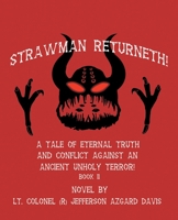 Strawman Returneth 2: A Tale of Eternal Truth and Conflict Against an Ancient Unholy Terror! 1665721774 Book Cover
