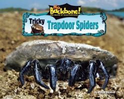 Tricky Trapdoor Spiders (No Backbone! the World of Invertebrates) 159716707X Book Cover