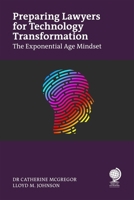 Preparing Lawyers for Technology Transformation: The Exponential Age Mindset 1837230978 Book Cover